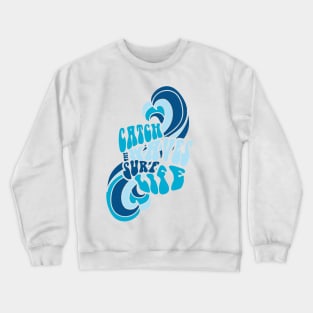 Surf Life catch the waves beach surf typography Crewneck Sweatshirt